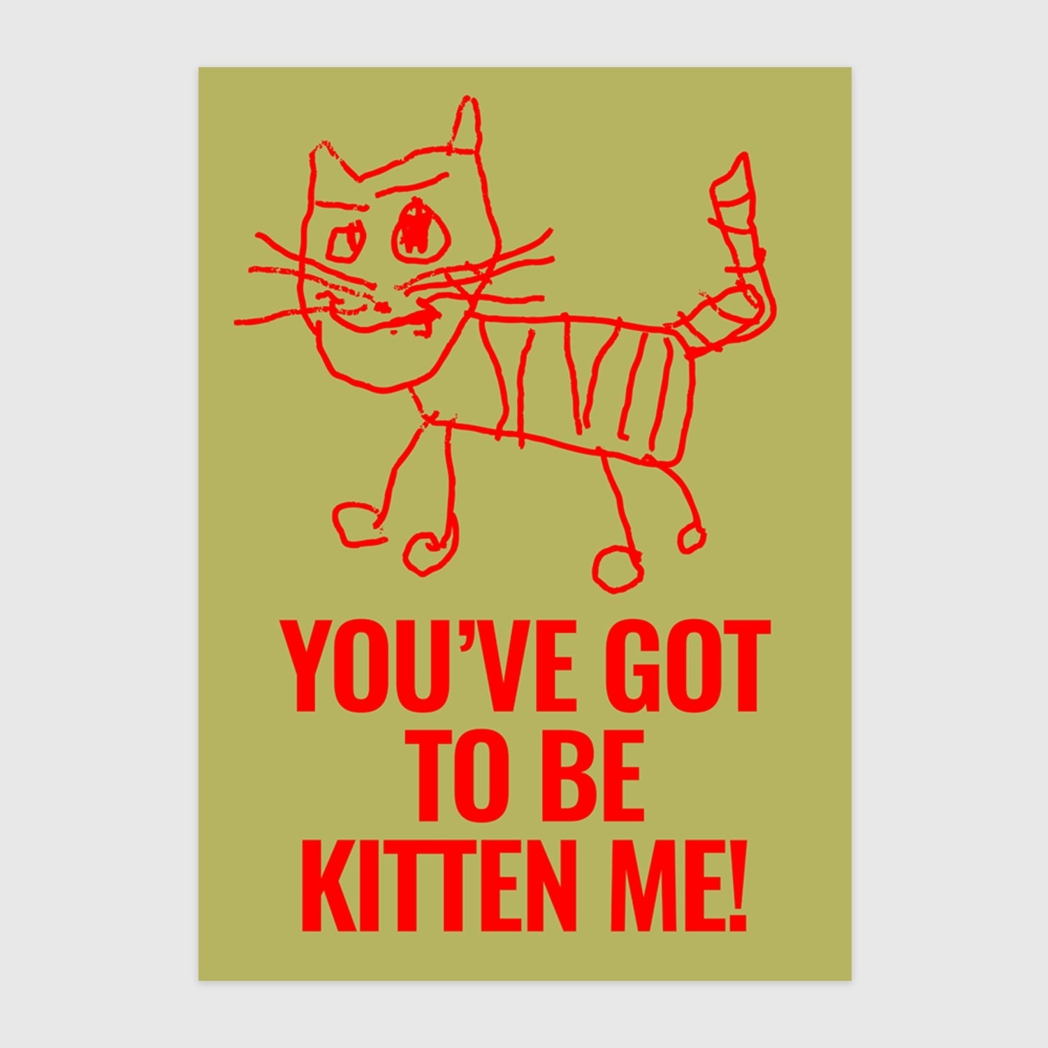 You've got to be kitten me